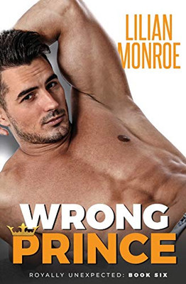 Wrong Prince : An Accidental Pregnancy Romance