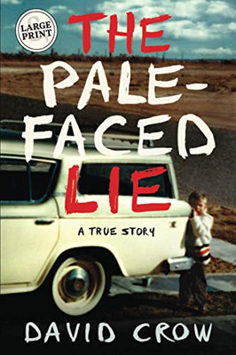 The Pale-Faced Lie : A True Story (Large Print)