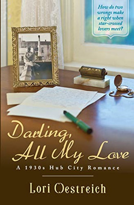 Darling, All My Love : A 1930s Hub City Romance