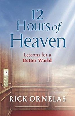 12 Hours of Heaven : Lessons for a Better World