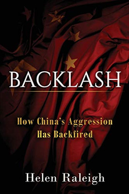 Backlash : How China's Aggression Has Backfired