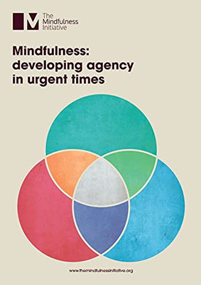 Mindfulness : Developing Agency in Urgent Times