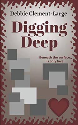 Digging Deep : Beneath the Surface Is Only Love