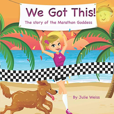 We Got This : The Story of the Marathon Goddess