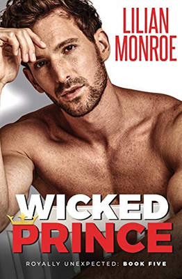 Wicked Prince : An Accidental Pregnancy Romance
