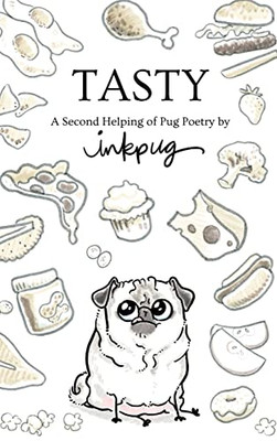 Tasty : A Second Helping of Pug Poetry by Inkpug