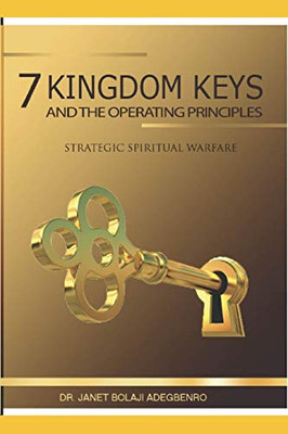 7 Kingdom Keys: and Their Operational Principles