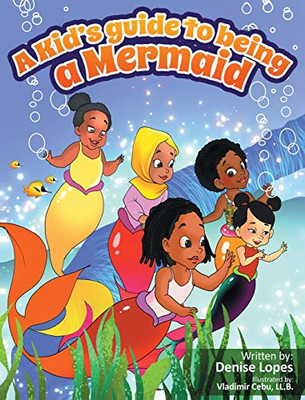 A Kid's Guide to Being a Mermaid - 9781777157821