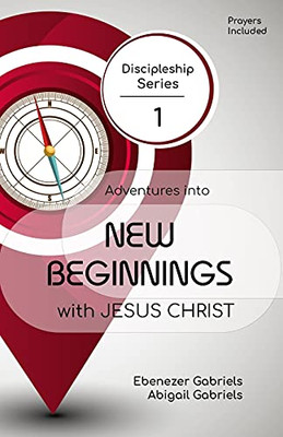 Adventures Into New Beginnings With Jesus Christ
