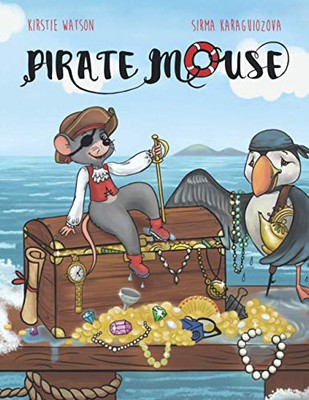 Pirate Mouse : A Swashbuckling Tale of Adventure