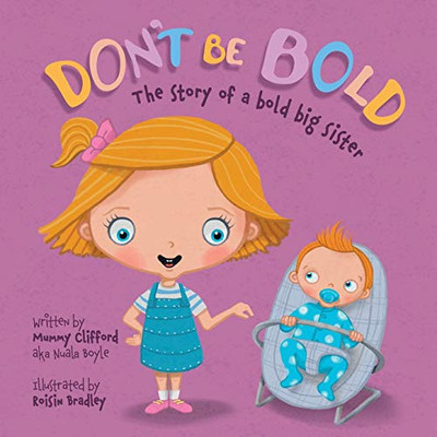 Don't Be Bold - : The Story of a Bold Big Sister