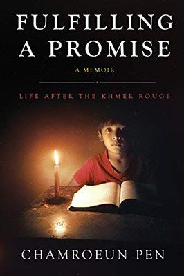Fulfilling a Promise : Life After the Khmer Rouge