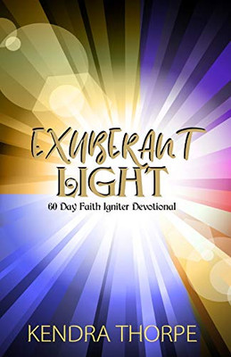 Exuberant Light : 60 Day Faith Igniter Devotional