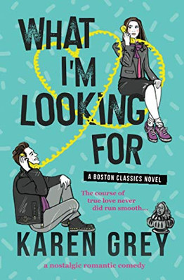 WHAT I'M LOOKING FOR : A Nostalgic Romantic Comedy