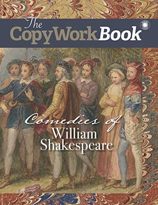 The CopyWorkBook : Comedies of William Shakespeare