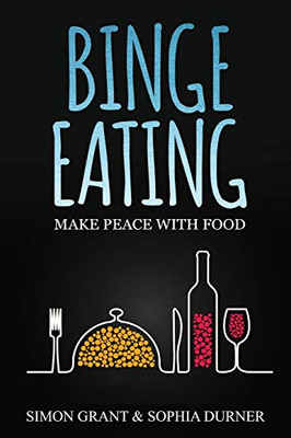 Binge Eating : Make Peace with Food - 9781913597030