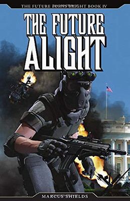 The Future Alight : The Future Burns Bright, Book 4