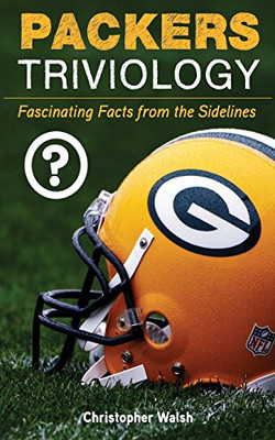 Packers Triviology: Fascinating Facts from the Sidelines