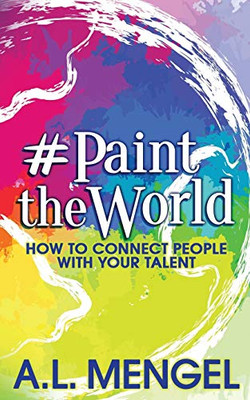 #PaintTheWorld : How to Connect People with Your Talent