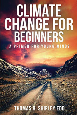 Climate Change for Beginners : A Primer for Young Minds!