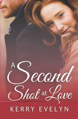 A Second Shot at Love: A Second Chance Romance Novelette A Second Shot at Love: A Second Chance Romance Novelette