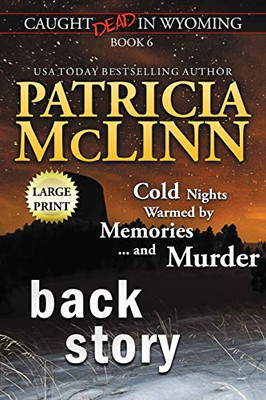 Back Story : Large Print (Caught Dead In Wyoming, Book 6)