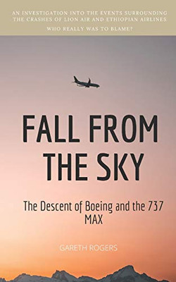 Fall from the Sky : The Descent of Boeing and the 737 MAX