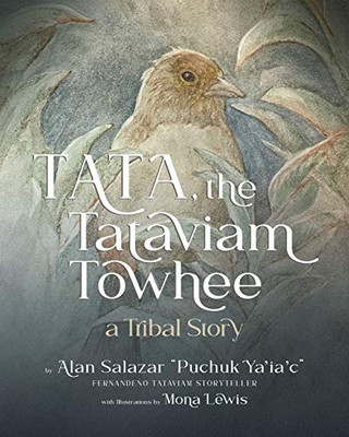 Tata the Tataviam Towhee : A Tribal Story - 9781735819501