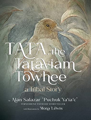 Tata the Tataviam Towhee : A Tribal Story - 9781735819518