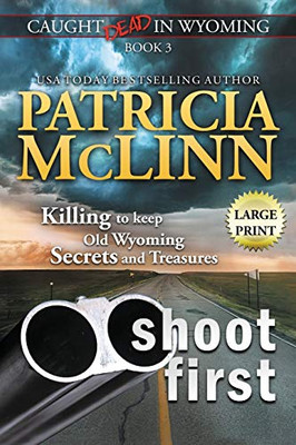 Shoot First : Large Print (Caught Dead in Wyoming, Book 3)