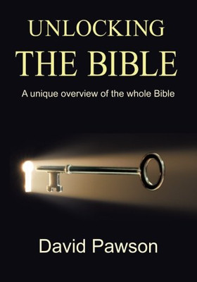 Unlocking the Bible : A Unique Overview of the Whole Bible