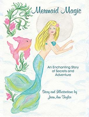 Mermaid Magic : An Enchanting Story of Secrets and Adventure