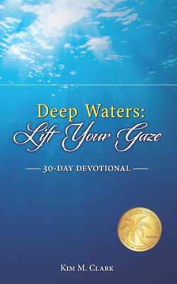 Deep Waters : Lift Your Gaze 30-Day Devotional - 9781732748033