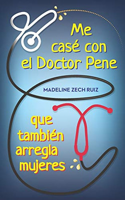 I Married a Dick Doctor Who Fixes Women Too : SPANISH Paperback