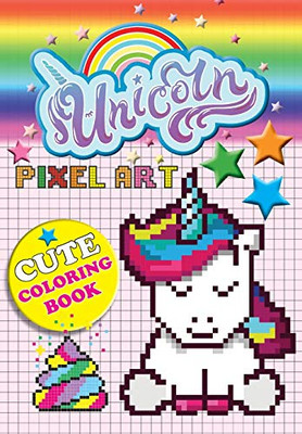 Unicorn Pixel Art : Color Unicorns By Numbers For Kids Ages 5-10