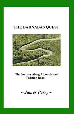 The Barnabas Quest : The Journey Along a Lonely and Twisting Road