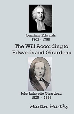 The Will According to Edwards and Girardeau : Doctrine of the Will