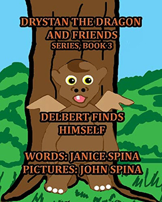 Drystan the Dragon and Friends Series, Book 3 : Delbert Finds Himself