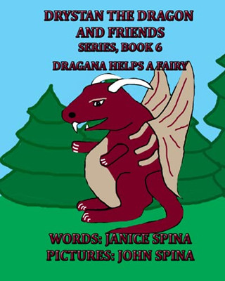 Drystan the Dragon and Friends Series, Book 6 : Dragana Helps a Fairy