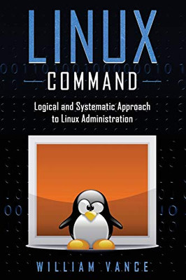 Linux Command : Logical and Systematic Approach to Linux Administration