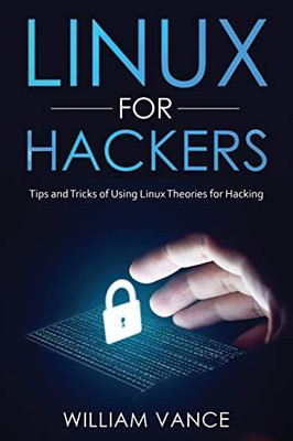 Linux for Hackers : Tips and Tricks of Using Linux Theories for Hacking