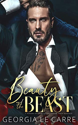 Beauty and the Beast : A Modern Day Fairytale Billionaire Mafia Romance