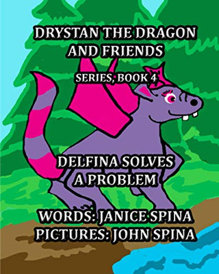 Drystan the Dragon and Friends Series Book 4 : Delfina Solves a Problem