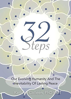 32 Steps : Our Evolving Humanity And The Inevitability Of Lasting Peace