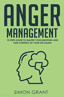 ANGER MANAGEMENT : Strategies to Master Your Anger and Stress in 3 Weeks