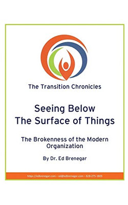 Seeing Below The Surface of Things: The Brokenness of the Modern Organization