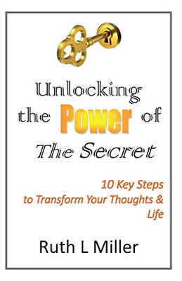 Unlocking the Power of The Secret: 10 Keys to Transform Your Thoughts and Life