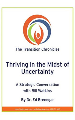 Thriving in the Midst of Uncertainty : A Strategic Conversation with Bill Watkins