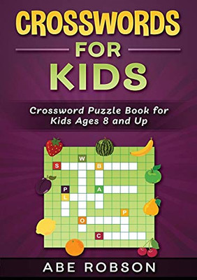 Crosswords for Kids : Crossword Puzzle Book for Kids Ages 8 and Up - 9781922462473