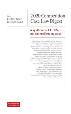 2020 Competition Case Law Digest : A Synthesis of EU, US and National Leading Cases